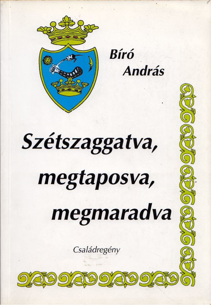 BIRÓ ANDRÁS - Szétszaggatva, megtaposva, megmaradva [antikvár]