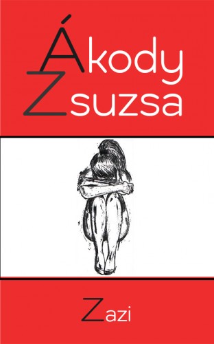 Ákody Zsuzsa - Zazi [eKönyv: epub, mobi]