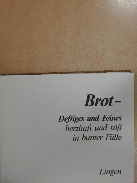 Brot - Deftiges und Feinesherzhaft und süß in bunter Fülle [antikvár]