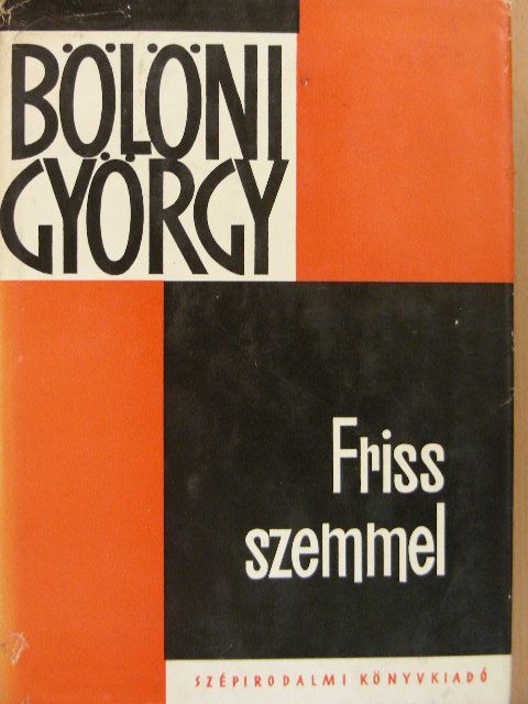 Bölöni György - Friss szemmel [antikvár]