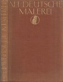 Heidrich, Ernst - Die altdeutsche Malerei [antikvár]