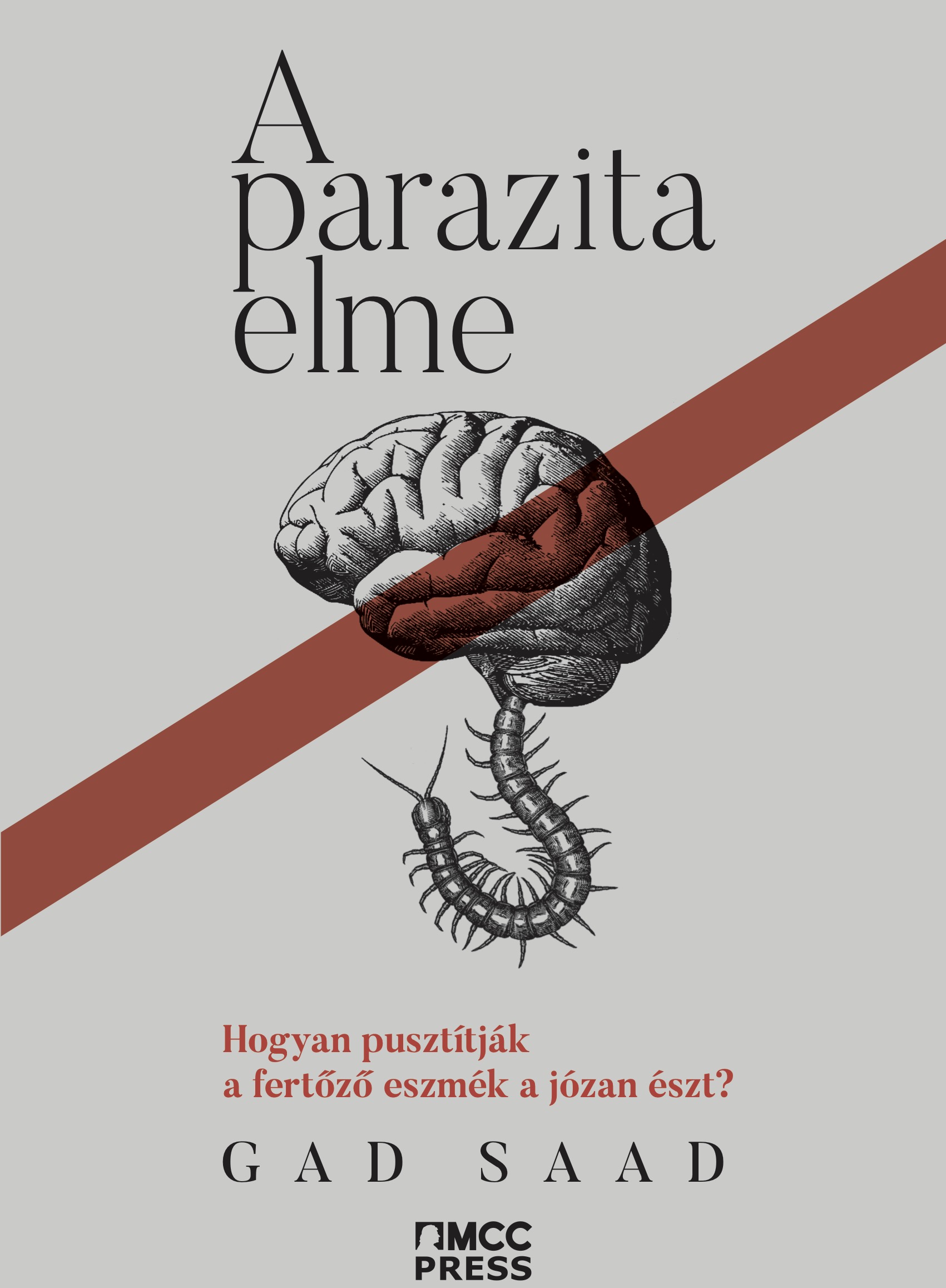 Gad Saad - A parazita elme - Hogyan pusztítják a fertőző eszmék a józan észt? [eKönyv: epub, mobi]