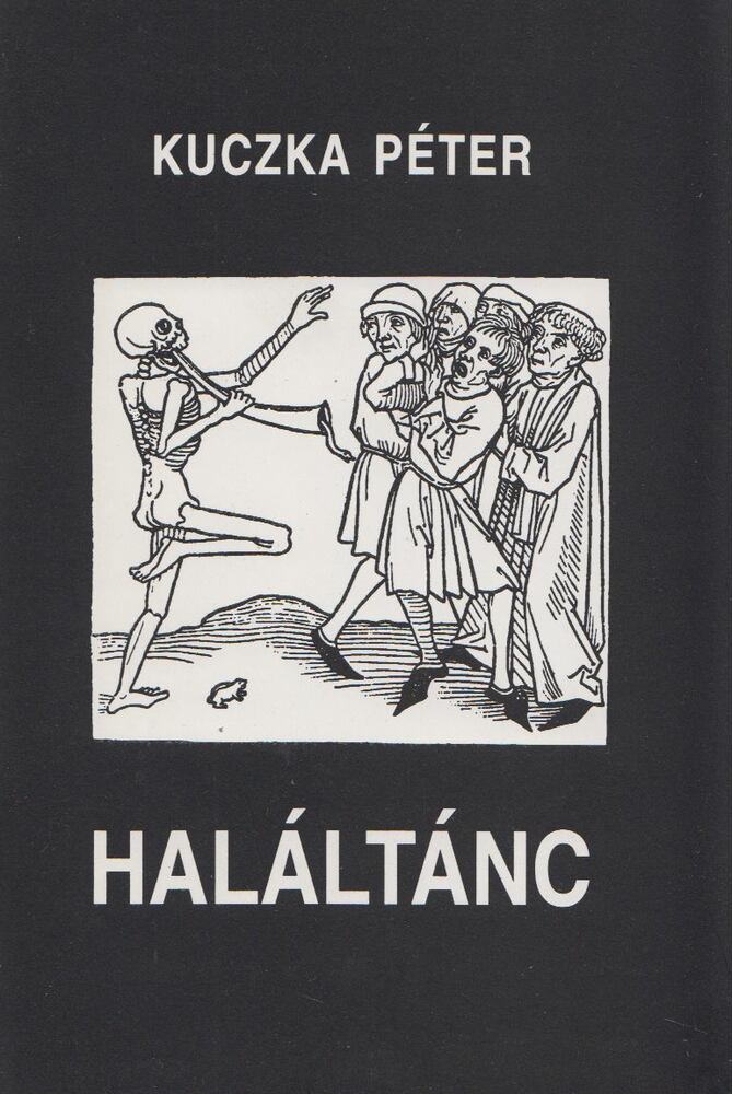 KUCZKA PÉTER - Haláltánc [antikvár]