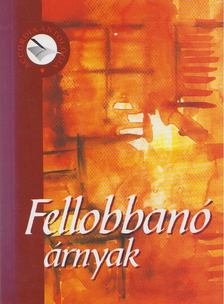 több szerző - Fellobbanó árnyak [antikvár]