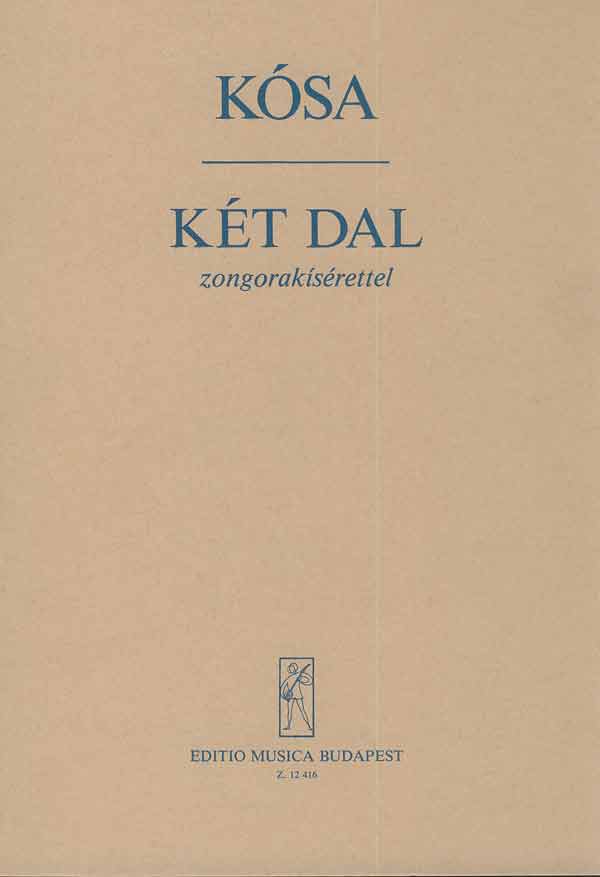 KÓSA GYÖRGY - KÉT DAL ZONGORAKÍSÉRETTEL(HÓRA-ÉNEK,BABITS FORD.MIÉRT? TÓTH ÁRPÁD VERSE)