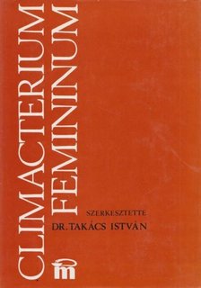 Dr. Takács István - Climacterium Feminium [antikvár]
