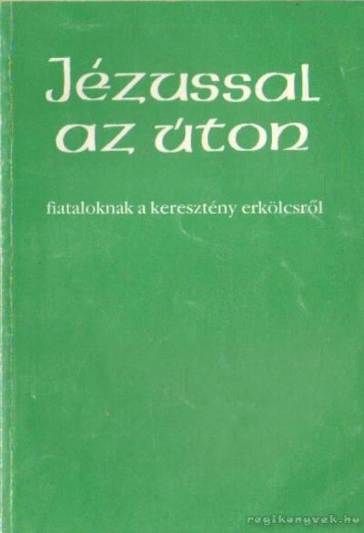 Dr. Bognár Lajos, Dr. Király Ernő - Jézussal az úton [antikvár]