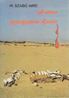 M. Szabó Imre - A véres gyöngyszem Kuvait [antikvár]