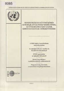 Nemzetközi együttműködés az éghajlatváltozás veszélyének, az üvegházhatású gázok kibocsátásának csökkentésére [antikvár]