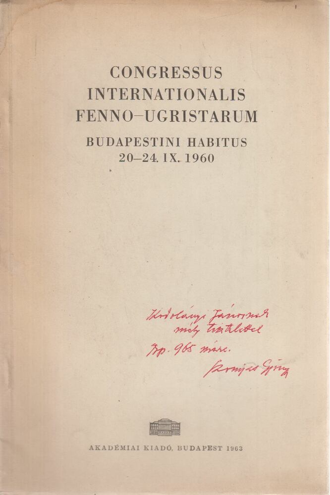 Szomjas Schiffert György - Congressus Internationalis Fenno-ugristarum Budapestini habitus 20-24. IX. 1960 (dedikált) [antikvár]