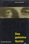 Curt Letsche - Das geheime Verhör [antikvár]