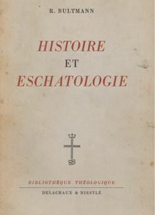 Rudolf Bultmann - Histoire et eschatologie [antikvár]