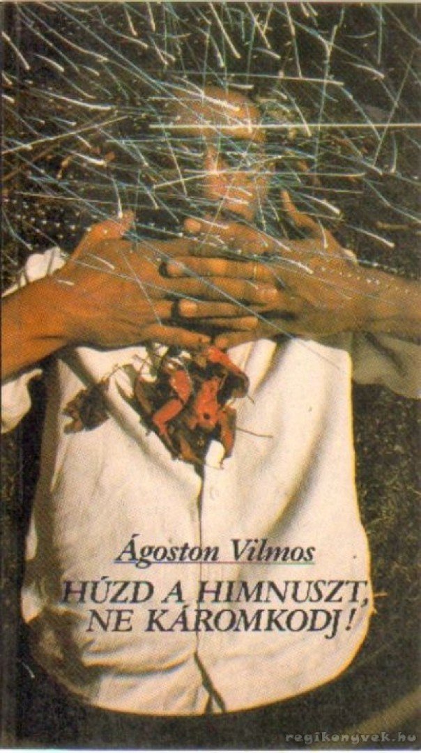 Ágoston Vilmos - Húzd a himnuszt, ne  káromkodj! [antikvár]