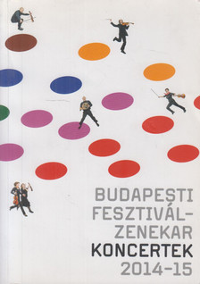 Győri László - Budapesti Fesztiválzenekar Koncertek 2014-2015 [antikvár]