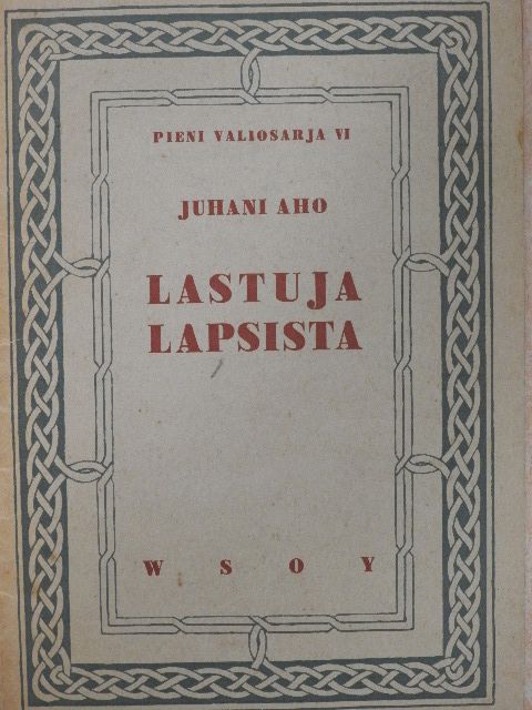 Juhani Aho - Lastuja Lapsista [antikvár]