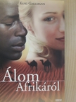 Kuki Gallmann - Álom Afrikáról [antikvár]