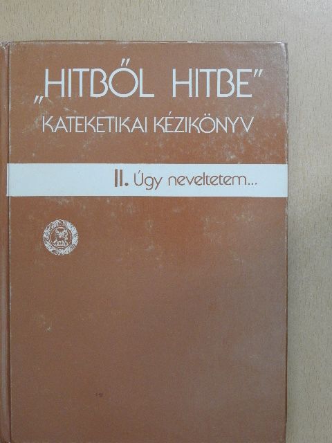 Csiszár Ákos - "Hitből hitbe" - Kateketikai kézikönyv II. [antikvár]