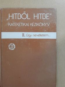 Csiszár Ákos - "Hitből hitbe" - Kateketikai kézikönyv II. [antikvár]