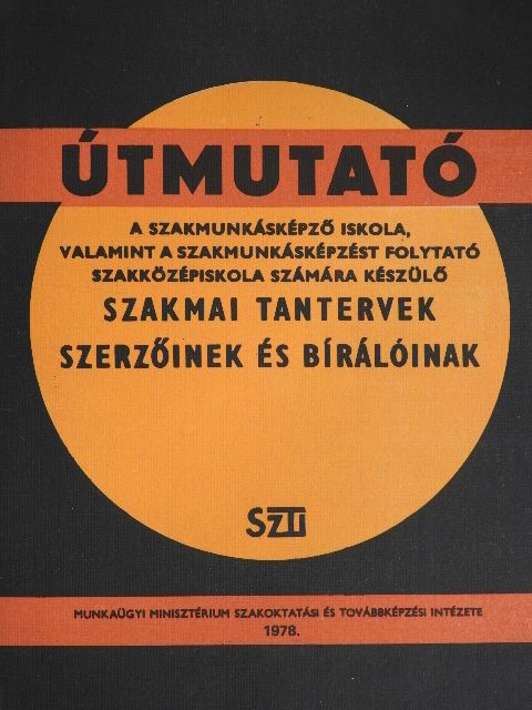 Kardos Margit - Útmutató a szakmunkásképző iskola, valamint a szakmunkásképzést folytató szakközépiskola számára készülő szakmai tantervek szerzőinek és bírálóinak [antikvár]