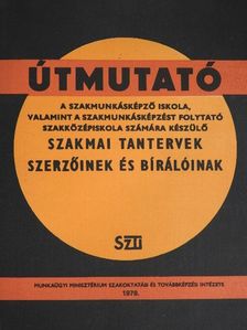 Kardos Margit - Útmutató a szakmunkásképző iskola, valamint a szakmunkásképzést folytató szakközépiskola számára készülő szakmai tantervek szerzőinek és bírálóinak [antikvár]