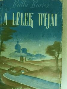 Balla Borisz - A lélek útjai [antikvár]