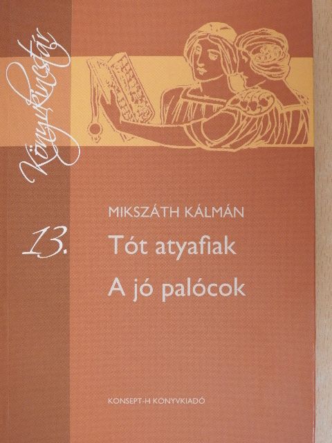 Mikszáth Kálmán - Tót atyafiak/A jó palócok [antikvár]