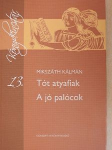 Mikszáth Kálmán - Tót atyafiak/A jó palócok [antikvár]