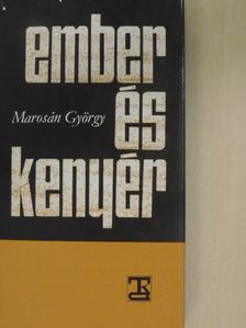 Marosán György - Ember és kenyér [antikvár]