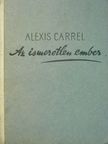 Alexis Carrel - Az ismeretlen ember [antikvár]