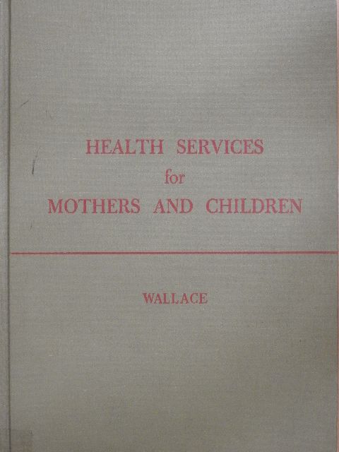 Helen M. Wallace - Health Services for Mothers and Children [antikvár]