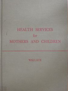 Helen M. Wallace - Health Services for Mothers and Children [antikvár]