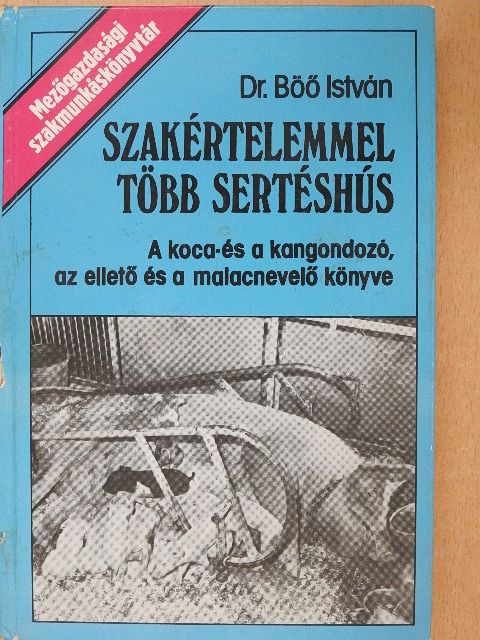 Böő István - Szakértelemmel több sertéshús [antikvár]
