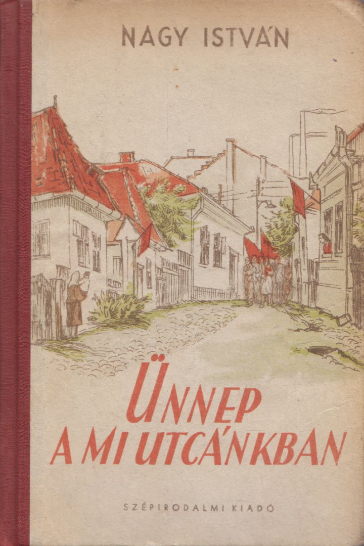 Nagy István - Ünnep a mi utcánkban [antikvár]