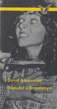 David Alexander - Rémület a Broadwayn [antikvár]