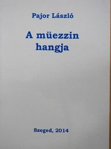 Pajor László - A müezzin hangja [antikvár]