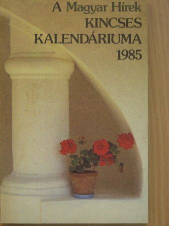 Antalffy Gyula - A Magyar Hírek Kincses Kalendáriuma 1985 [antikvár]