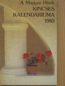 Antalffy Gyula - A Magyar Hírek Kincses Kalendáriuma 1985 [antikvár]