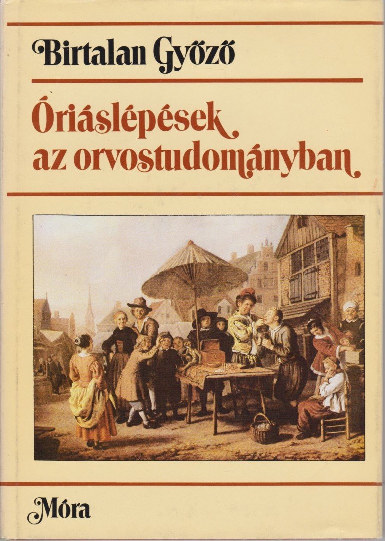 BIRTALAN GYŐZŐ - Óriáslépések az orvostudományban [antikvár]