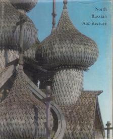 I. Bartenev, B. Fyodorov - North Russian Architecture [antikvár]