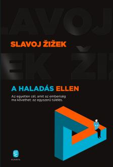 Slavoj Zizek - A haladás ellen