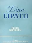 Dragos Tanasescu - Dinu Lipatti élete képekben [antikvár]