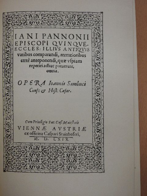 Iani Pannonii - Iani Pannonii episcopi Quinque-Eccles illius antiquis vatibus comparandi, recentioribus certé anteponendi, quae uspiam reperiri adhuc potuerunt, omnia: Opera Ioannis Sambuci: Viennae MDLXIX [antikvár]