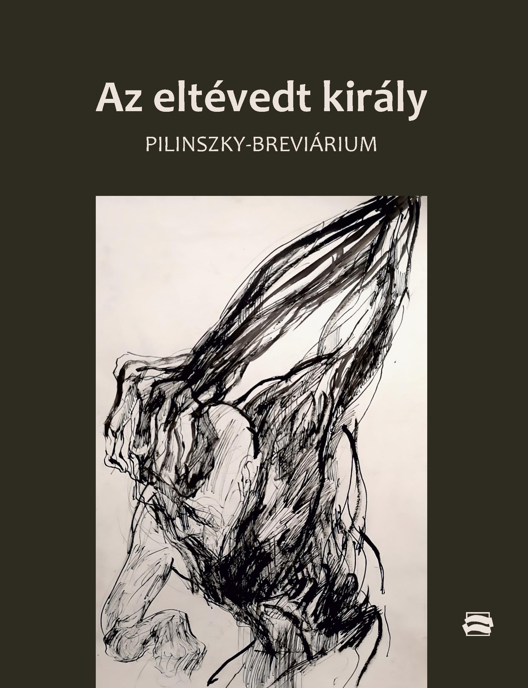 Szmeskó Gábor - Annus Gábor (szerk.) - Az eltévedt király (Pilinszky-breviárium)