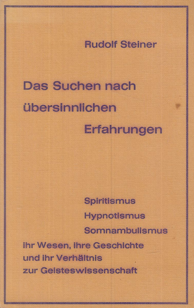 Rudolf Steiner - Das Suchen nach übersinnlichen Erfahrungen [antikvár]