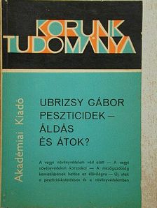 Ubrizsy Gábor - Peszticidek - áldás és átok? [antikvár]
