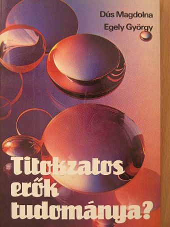Dr. Dús Magdolna - Titokzatos erők tudománya? [antikvár]