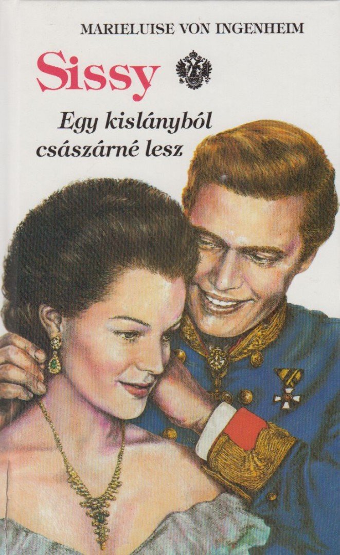 Ingenheim, Marieluise von - Sissy 1. - Egy kislányból császárné lesz [antikvár]