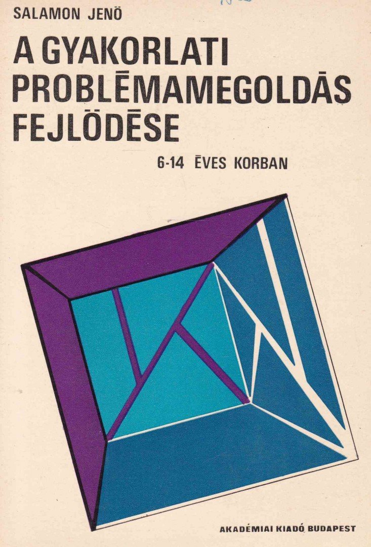 Salamon Jenő - A gyakorlati problémamegoldás fejlődése 6-14 éves korban (dedikált) [antikvár]