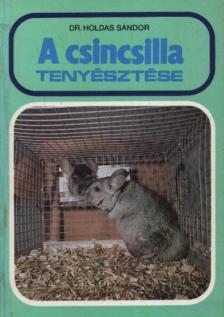 Dr. Holdas Sándor - A csincsilla tenyésztése [antikvár]