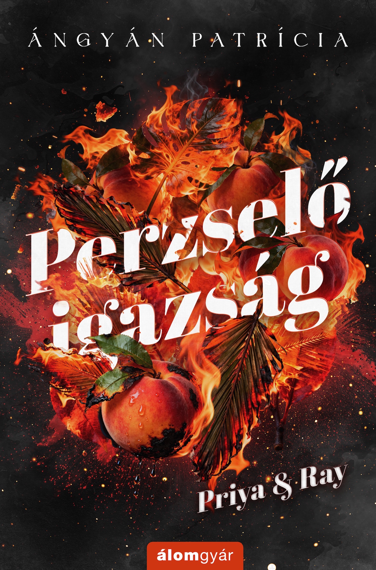 Ángyán Patrícia - Perzselő igazság - Priya &amp; Ray